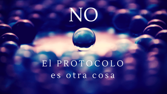 El protocolo es otra cosa